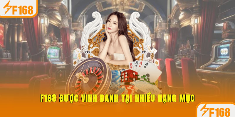 F168 được vinh danh tại nhiều hạng mục