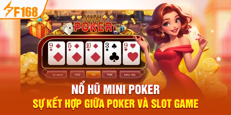 Nổ Hũ Mini Poker – Sự Kết Hợp Giữa Poker Và Slot Game